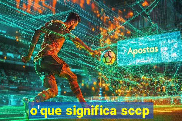 o'que significa sccp